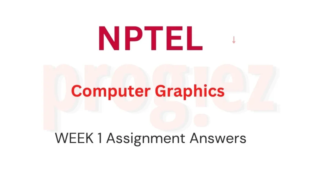 Computer Graphics Nptel Week 1 Assignment Answers