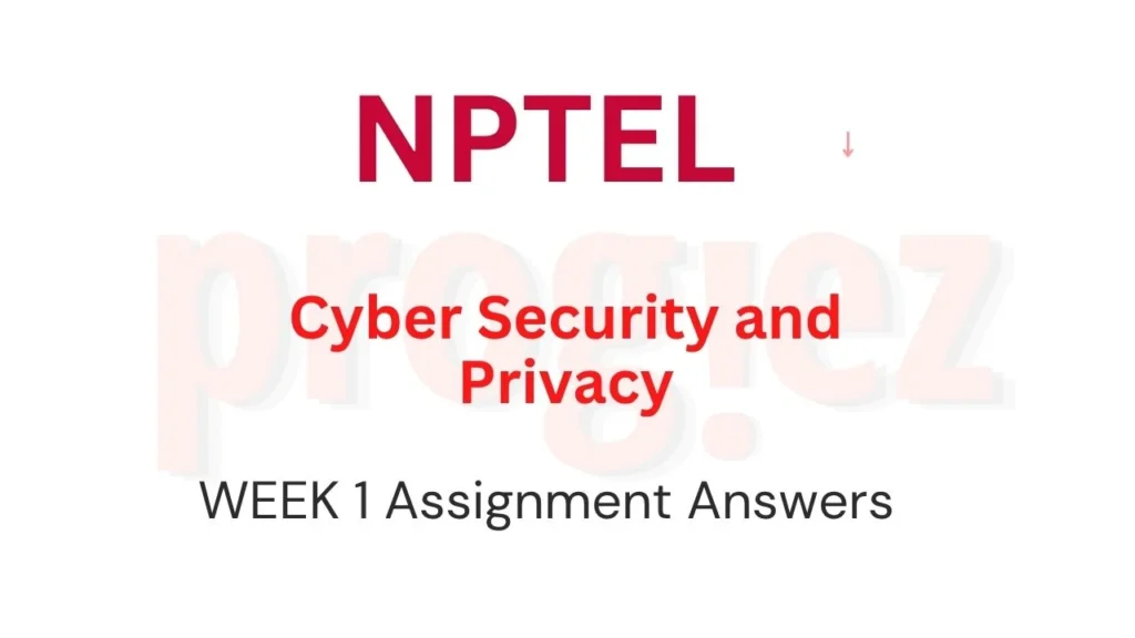 Cyber Security and Privacy Week 1 Nptel Answers