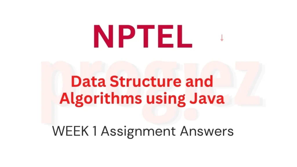 Data Structure and Algorithms using Java Week 1 Nptel Answers