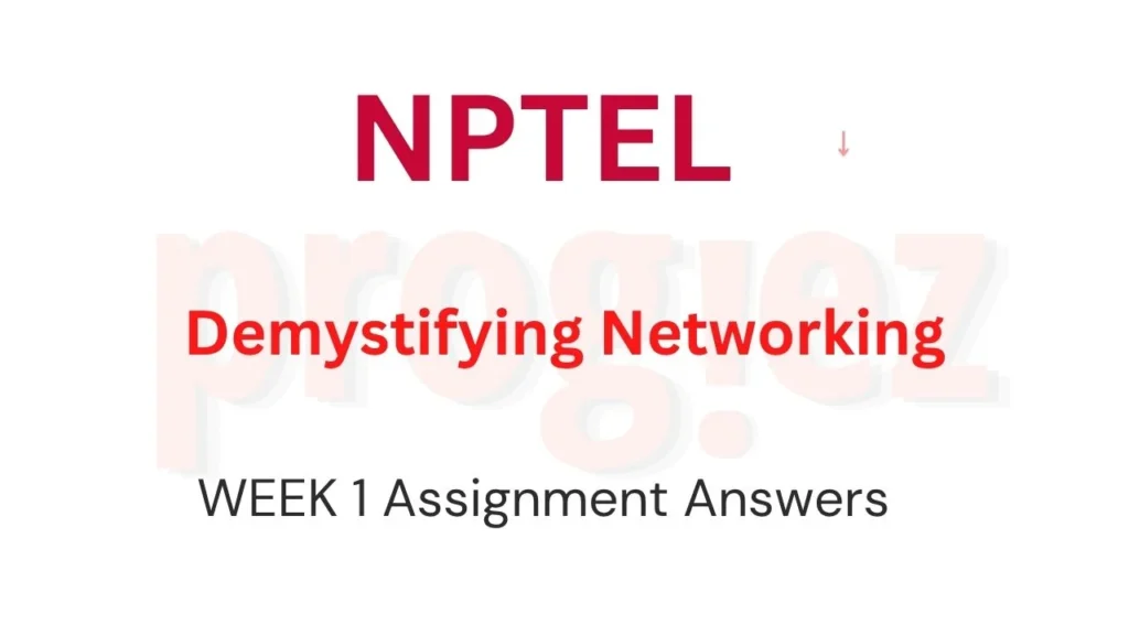 Demystifying Networking Week 1 Nptel Assignment Answers
