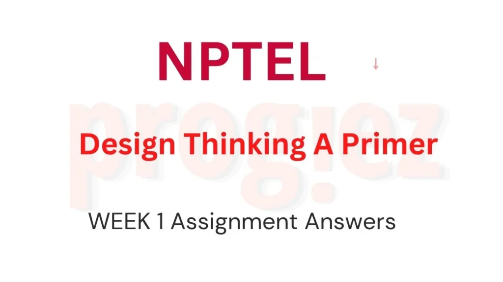 NPTEL Design Thinking A Primer Week 1 Quiz Answers