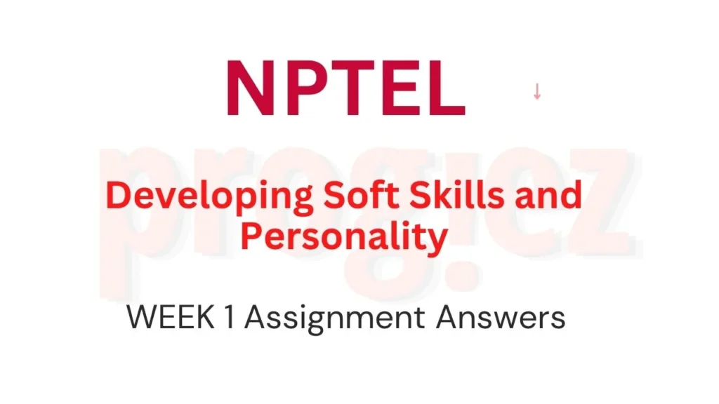 Developing Soft Skills and Personality Week 1 Answers Nptel
