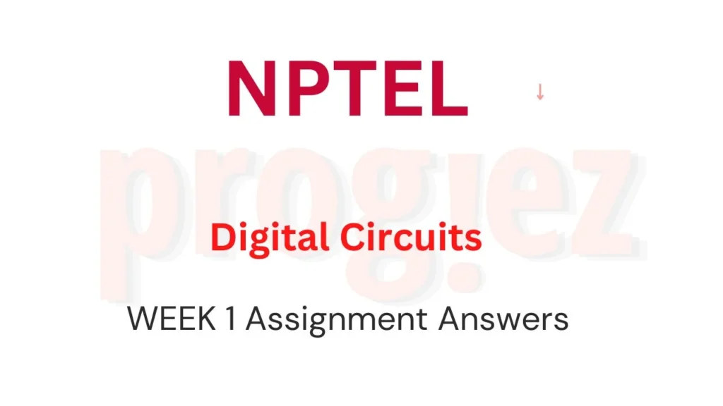 Digital Circuits Week 1 Nptel Assignment Answers