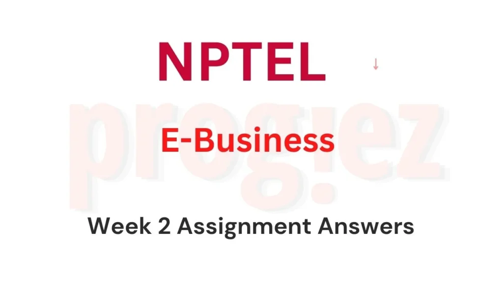 E Business Week 2 Nptel Assignment Answers