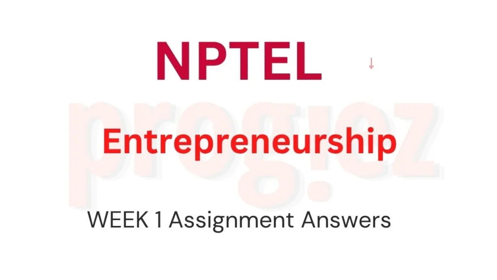 Entrepreneurship Week 1 Nptel Assignment Answers