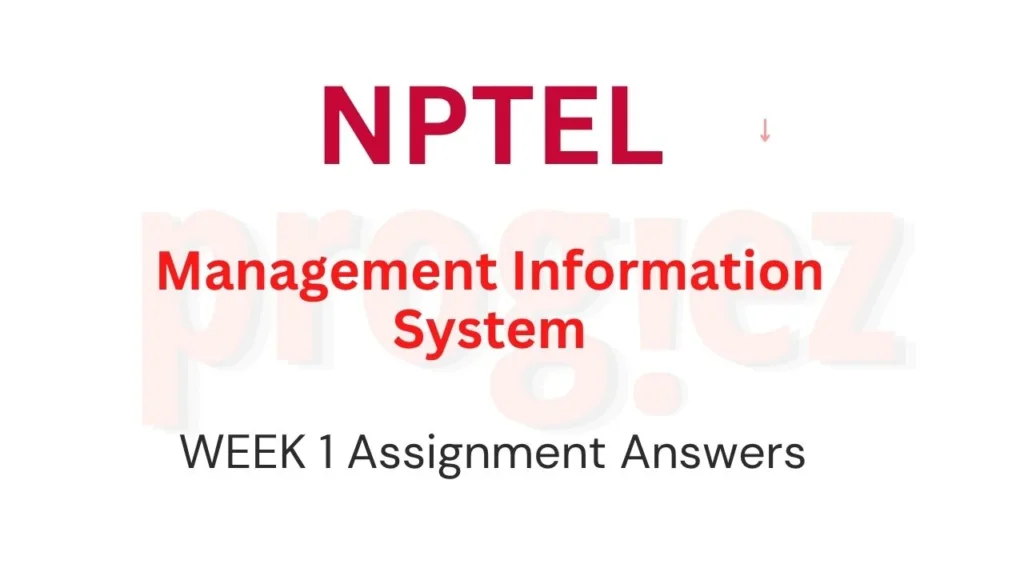 Management Information System Nptel Week 1 Answers