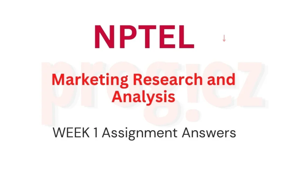 Marketing Research and Analysis Nptel Week 1 Answers