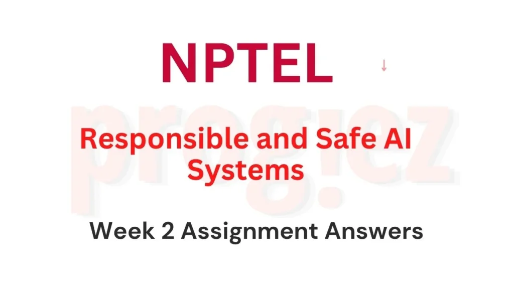 Responsible and Safe AI Systems Nptel Week 2 Answers