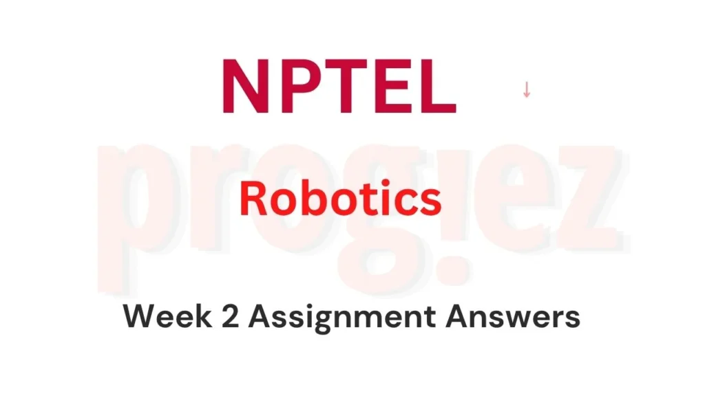 Robotics Nptel Week 2 Assignment Answers