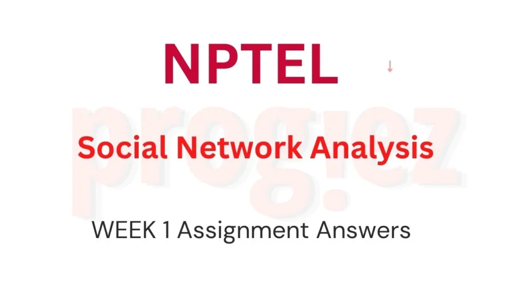 Social Network Analysis Nptel Week 1 Answers