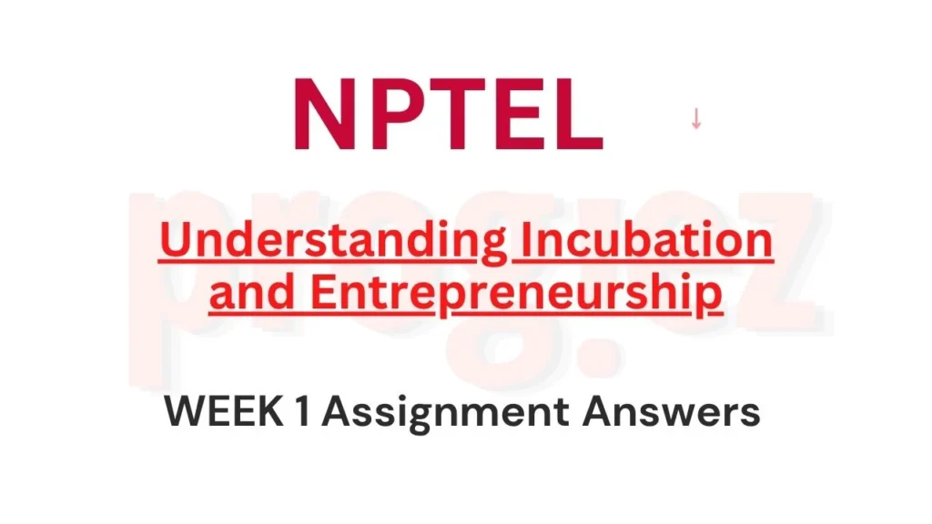 Understanding Incubation and Entrepreneurship Week 1 Answers