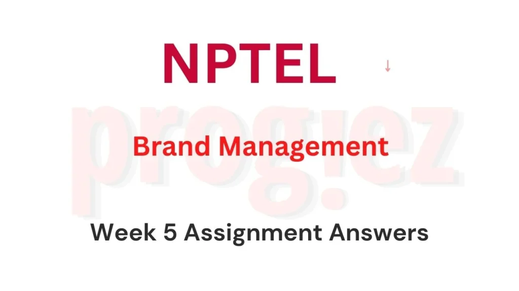 Brand Management Nptel Week 5 Assignment Answers