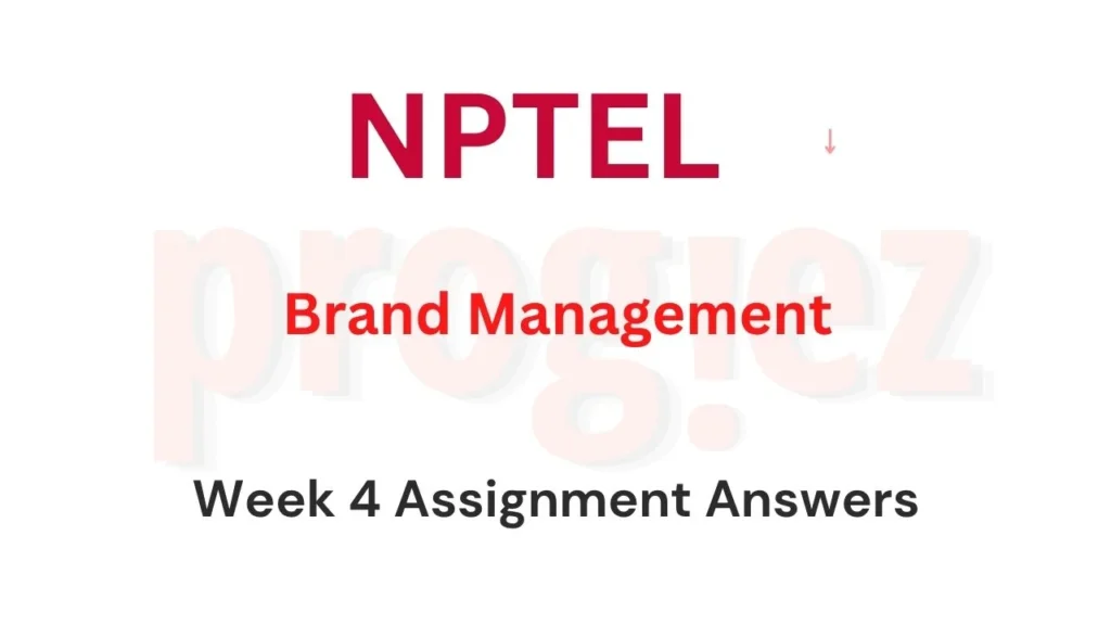 Brand Management Nptel Week 4 Assignment Answers