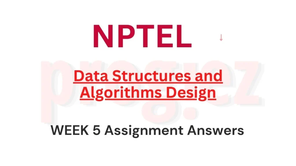 Data Structures and Algorithms Design Week 5 Answers