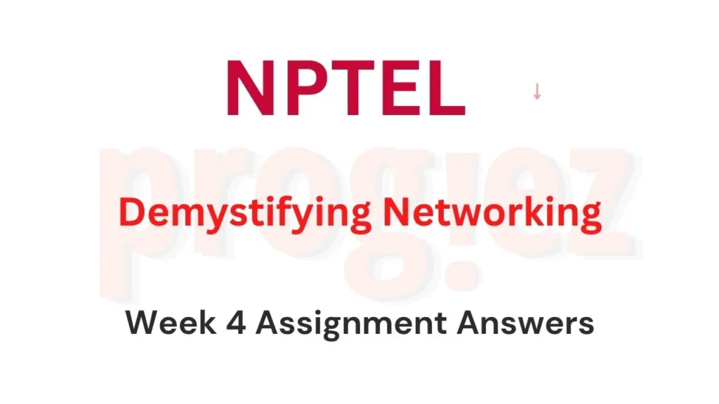 Demystifying Networking Week 4 Nptel Assignment Answers