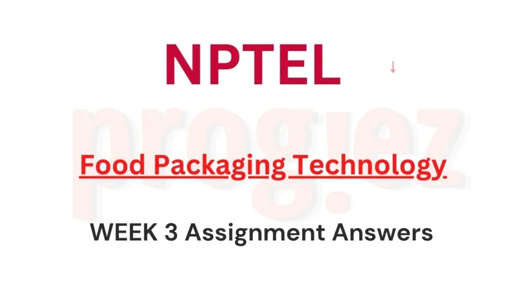 Food Packaging Technology Nptel Week 3 Answers