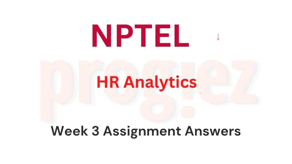 HR Analytics Week 3 Nptel Assignment Answers