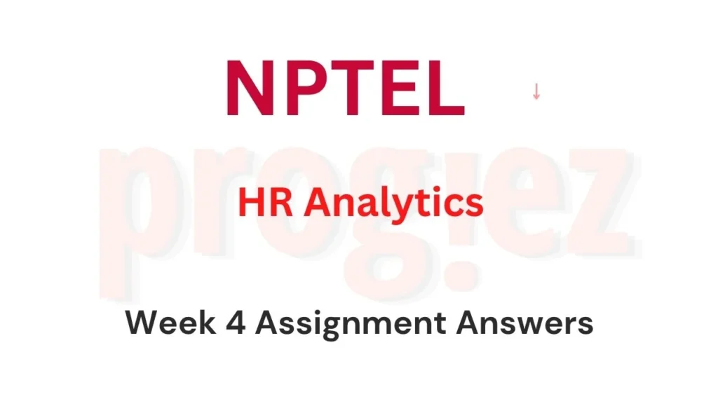 HR Analytics Week 4 Nptel Assignment Answers