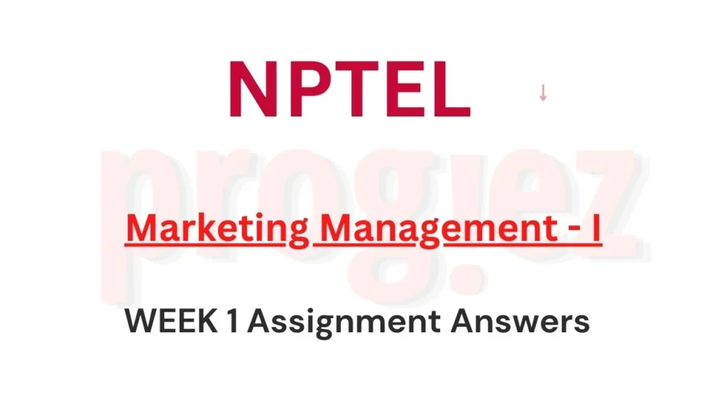 Marketing Management-I Nptel Week 1 Answers