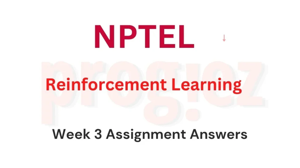 Reinforcement Learning Nptel Week 3 Assignment Answers