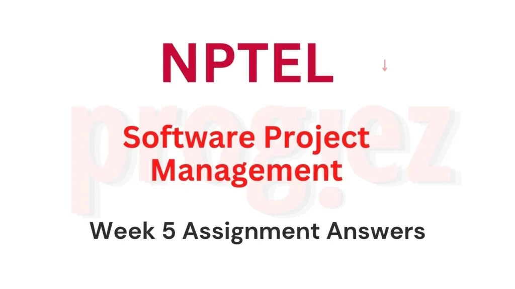 Software Project Management Nptel Week 5 Answers